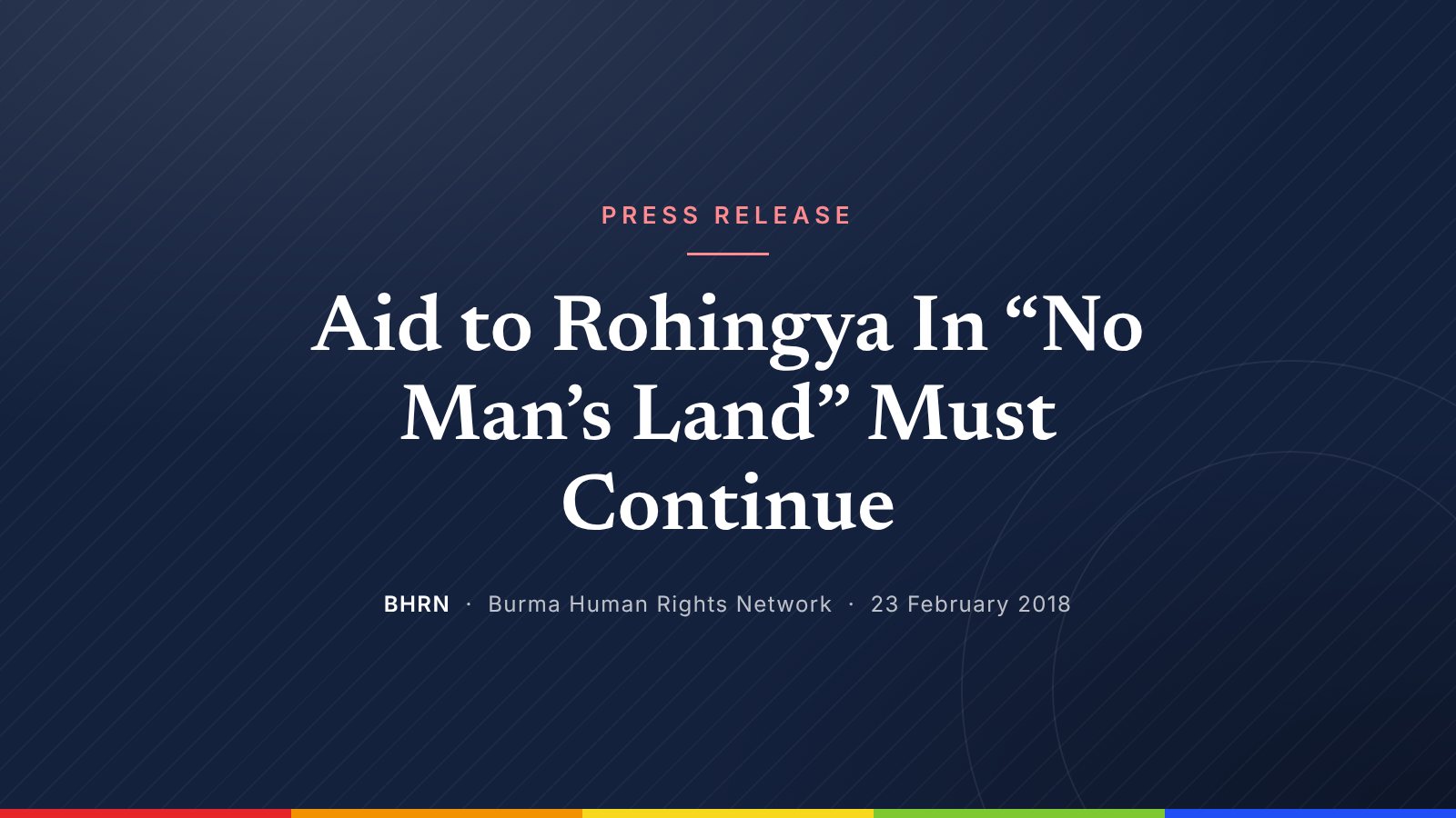 Aid to Rohingya In “No Man’s Land” Must Continue